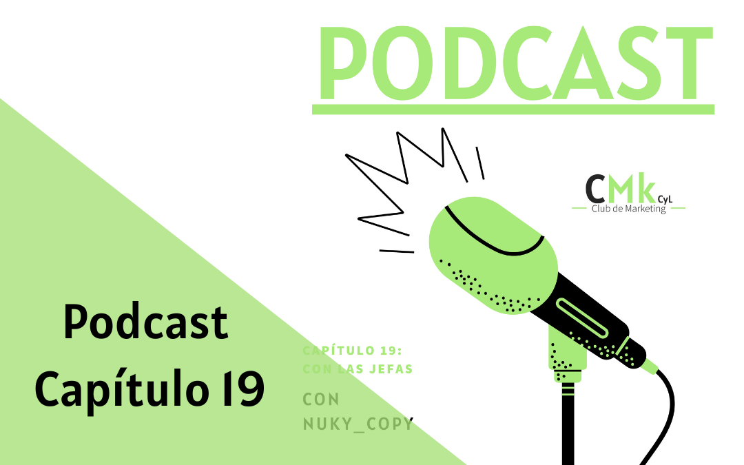 XIX Capítulo de pódcast del Club de Marketing – Con las jefas