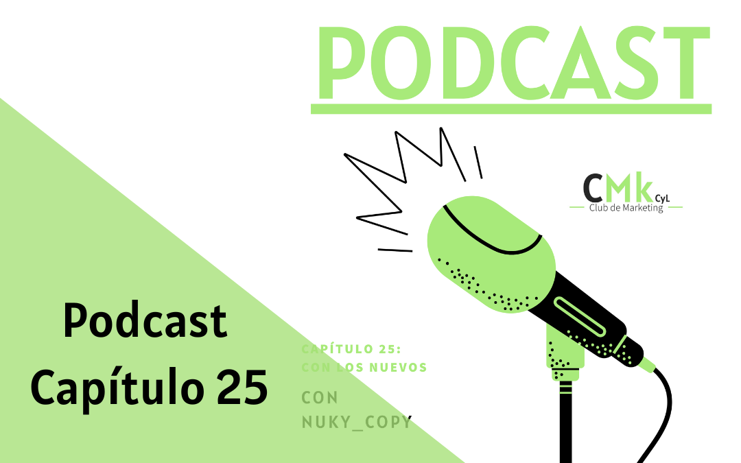 XXV Capítulo de pódcast del Club de Marketing – Con los nuevos