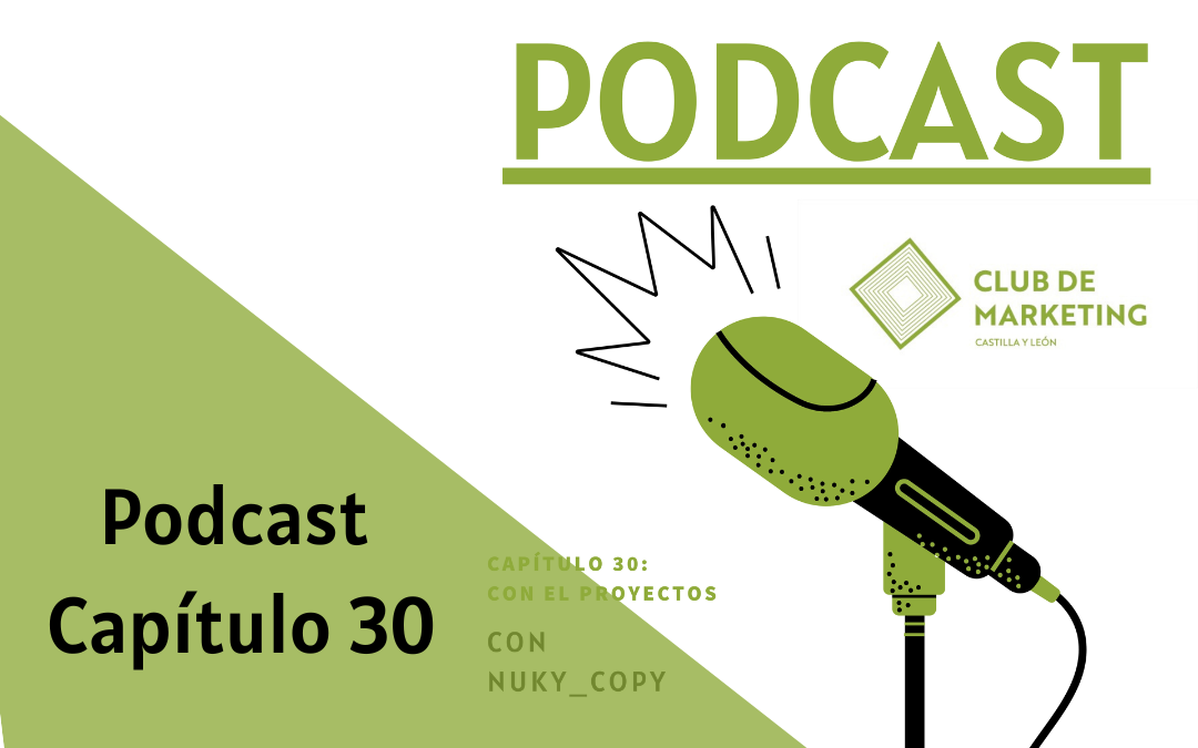 XXX Capítulo de pódcast del Club de Marketing – Con el proyectos