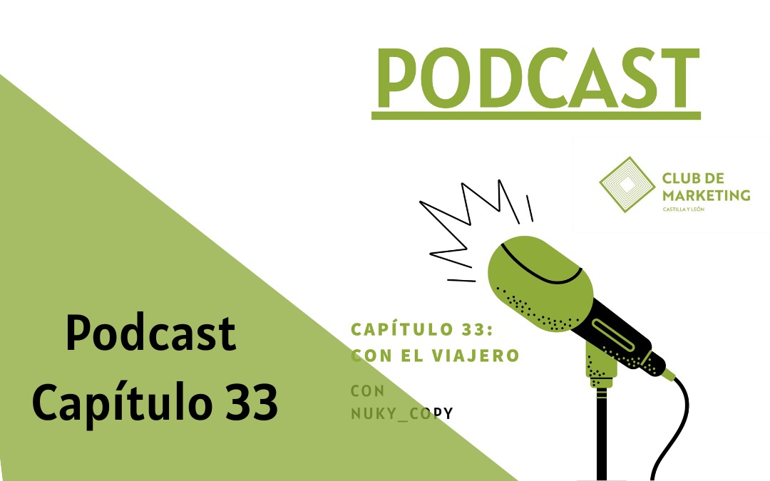 XXXIII Capítulo de pódcast del Club de Marketing – Con el viajero