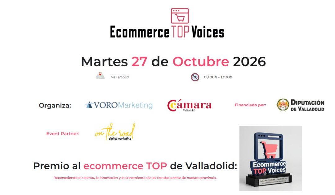 Ecommerce TOP Voices 2026: Valladolid vuelve a reunir al sector del comercio electrónico